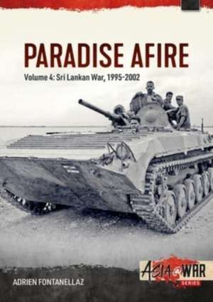 Paradise Afire: The Sri Lankan War de Adrien Fontanellaz