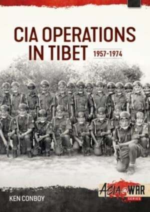 CIA Paramilitary Operations in Tibet de Ken Conboy