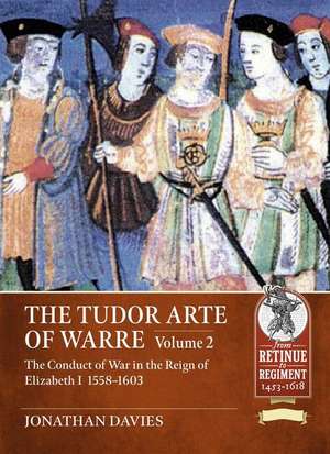 The Tudor Arte of Warre. Volume 2 de Jonathan Davies