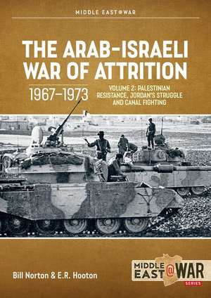 The Arab-Israeli War of Attrition, 1967-1973. Volume 2 de Bill Norton