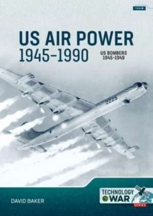 US Air Power, 1945-1990 Volume 2: US Bombers, 1945-1949 de David Baker