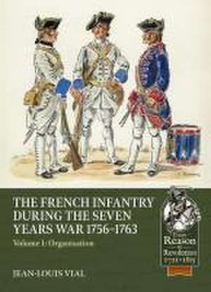 French Infantry During the Seven Years War 1756-1763 Volume 1 de Jean-Louis Vial