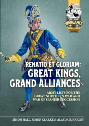 Renatio Et Gloriam: Great Kings, Grand Alliances de Simon Hall