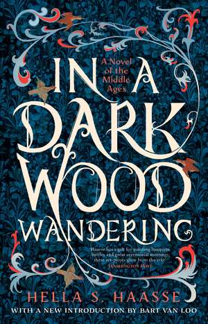 In a Dark Wood Wandering: A Novel of the Middle Ages de Hella S. Haasse