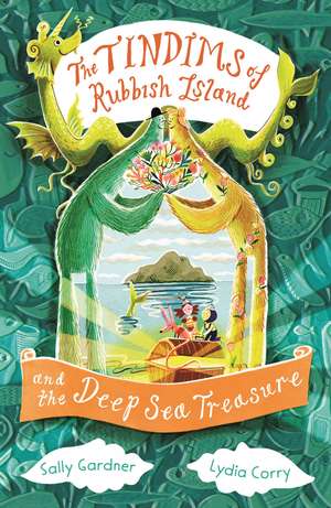 The Tindims of Rubbish Island and the Deep Sea Treasure de Sally Gardner