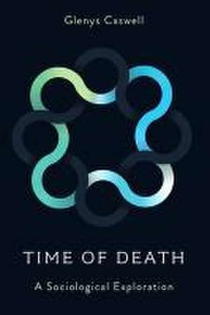 Time of Death – A Sociological Exploration de Glenys Caswell