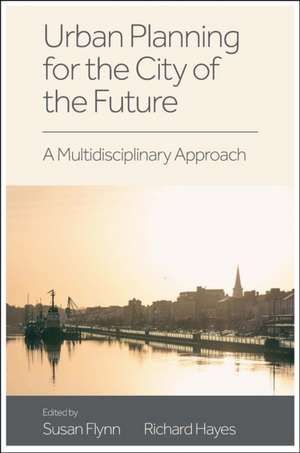 Urban Planning for the City of the Future – A Multidisciplinary Approach de Susan Flynn