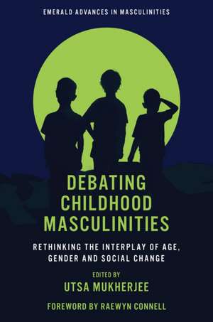 Debating Childhood Masculinities de Utsa Mukherjee