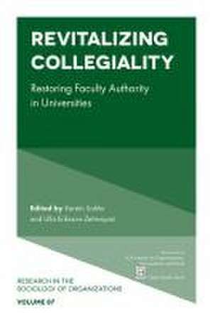 Revitalizing Collegiality – Restoring Faculty Authority in Universities de Kerstin Sahlin