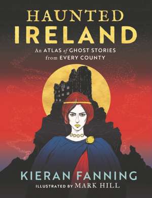 Haunted Ireland de Kieran Fanning