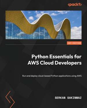 Python Essentials for AWS Cloud Developers de Serkan Sakinmaz