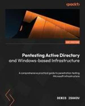 Pentesting Active Directory and Windows-based Infrastructure de Denis Isakov