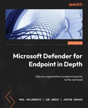 Microsoft Defender for Endpoint in Depth de Paul Huijbregts