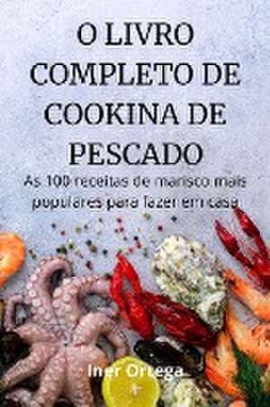 O LIVRO COMPLETO DE COOKINA DE PESCADO de Iner Ortega