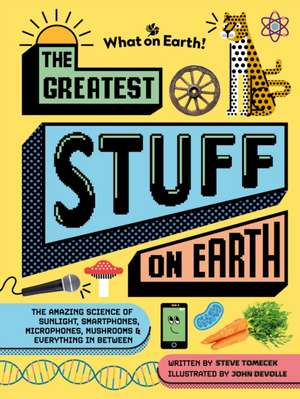 The Greatest Stuff on Earth de Steve Tomecek