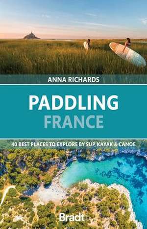 Paddling France de Anna Richards