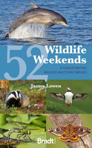 52 Wildlife Weekends: A Year of British Wildlife-Watching Breaks de James Lowen