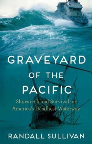 Graveyard of the Pacific de Randall Sullivan