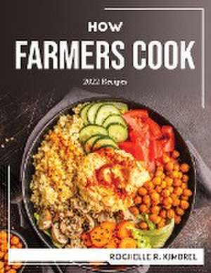 HOW FARMERS COOK de Rochelle R. Kimbrel