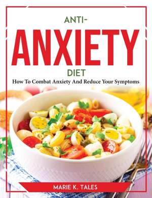 Anti-Anxiety Diet de Marie k. Tales