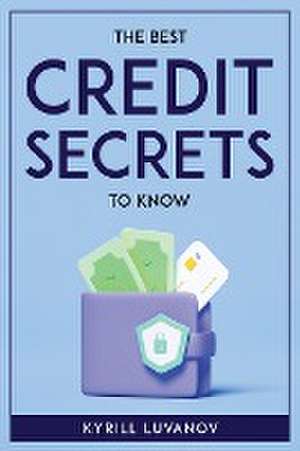 THE BEST CREDIT SECRETS TO KNOW de Kyrill Luvanov