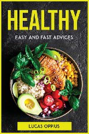 HEALTHY, EASY AND FAST ADVICES de Lucas Oppius