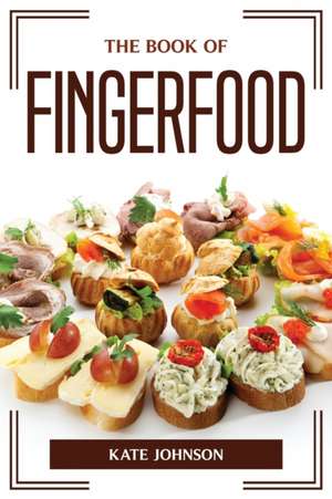 THE BOOK OF FINGERFOOD de Kate Johnson