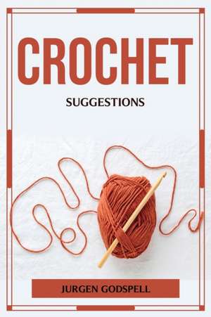 CROCHET SUGGESTIONS de Jurgen Godspell