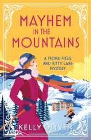 Mayhem in the Mountains de Kelly Oliver