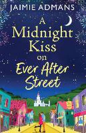 A Midnight Kiss on Ever After Street de Jaimie Admans