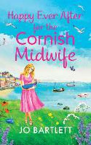 Happy Ever After for the Cornish Midwife de Jo Bartlett