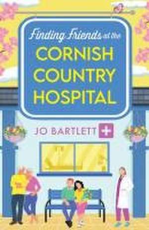 Finding Friends at the Cornish Country Hospital de Jo Bartlett