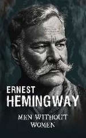 Men without women: Short story collection de Ernest Hemingway