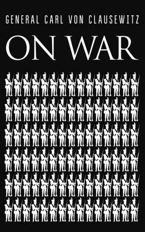 Clausewitz, C: On War