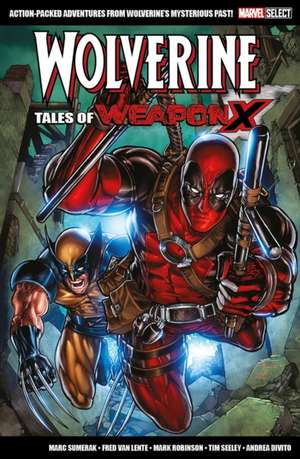 Marvel Select Wolverine: Tales of Weapon X de Marc Sumerak