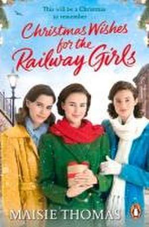 Christmas Wishes for the Railway Girls de Maisie Thomas