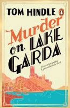 Murder on Lake Garda de Tom Hindle