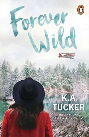 Forever Wild de K. A. Tucker