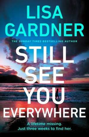 Still See You Everywhere de Lisa Gardner