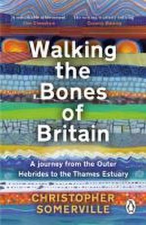 Walking the Bones of Britain de Christopher Somerville