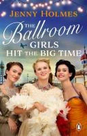 The Ballroom Girls Hit the Big Time de Jenny Holmes