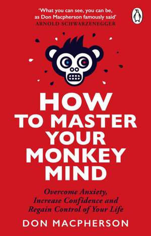 How to Master Your Monkey Mind de Don Macpherson