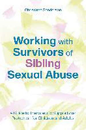 Working with Survivors of Sibling Sexual Abuse de Christiane Sanderson