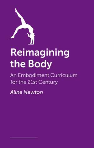 Reimagining the Body de Aline Newton