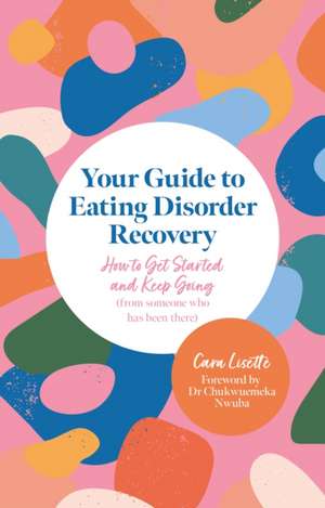 Your Guide to Eating Disorder Recovery de Cara Lisette