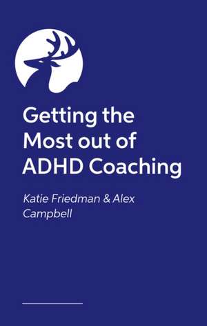 Getting the Most out of ADHD Coaching de Alex Campbell