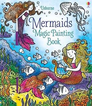 Mermaids Magic Painting Book de Fiona Watt