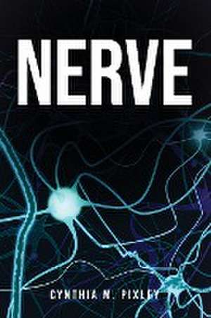 Nerve de Cynthia M. Pixley