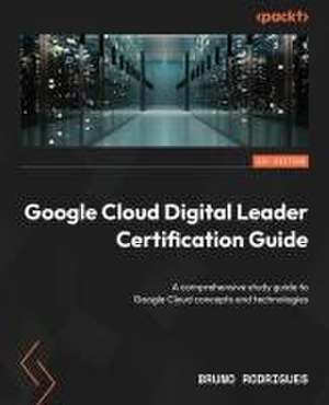 Google Cloud Digital Leader Certification Guide de Bruno Beraldo Rodrigues