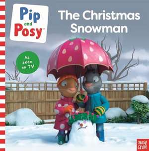 Pip and Posy: The Christmas Snowman (A TV tie-in picture book) de Pip and Posy